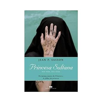 Princesa Sultana Sua Vida Su Jean P. Sasson